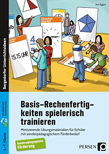 Basis-Rechenfertigkeiten spielerisch trainieren: Motivierende Übungsmaterialien für Schüler mit sonderpädagogischem Förderbedarf (5. bis 7. Klasse) von PERSEN VERLAG IN DER AAP LEHRERWELT