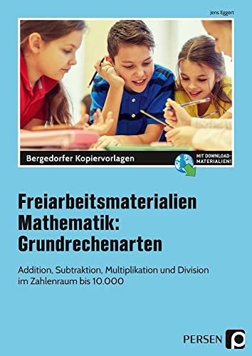 Freiarbeitsmaterialien Mathematik Grundrechenarten: Addition, Subtraktion, Multiplikation und Division (5. und 6. Klasse)