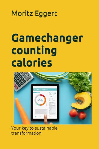 Gamechanger counting calories:: Your key to sustainable transformation von MVB GmbH