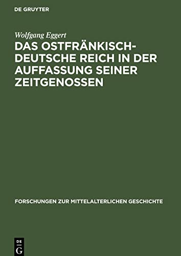 Das Ostfränkisch-Deutsche Reich in der Auffassung seiner Zeitgenossen (Forschungen zur Mittelalterlichen Geschichte, 21, Band 21)