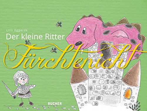 Der kleine Ritter Fürchtenicht: Bilderbuch von Bucher Verlag GmbH