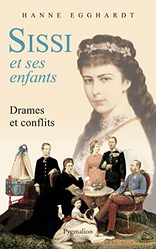 Sissi et ses enfants: drames et conflits von PYGMALION