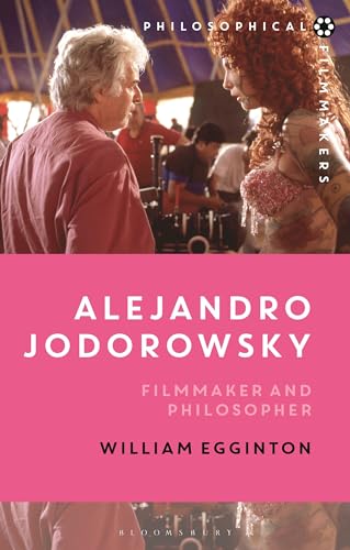 Alejandro Jodorowsky: Filmmaker and Philosopher (Philosophical Filmmakers)