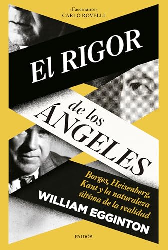 El rigor de los ángeles: Borges, Heisenberg, Kant y la naturaleza última de la realidad (Contextos) von Ediciones Paidós