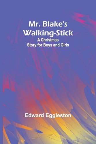 Mr. Blake's Walking-Stick: A Christmas Story for Boys and Girls von Alpha Edition