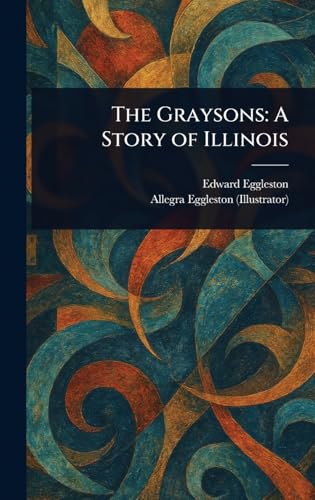 The Graysons: A Story of Illinois The Graysons: A Story of Illinois von Anson Street Press