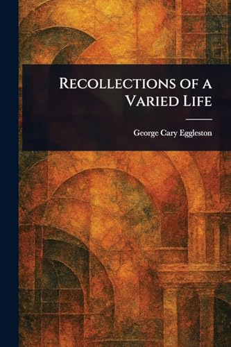 Recollections of a Varied Life Recollections of a Varied Life von Anson Street Press