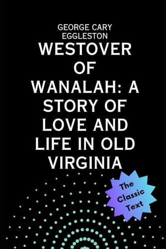 Westover of Wanalah: A Story of Love and Life in Old Virginia von Independently published