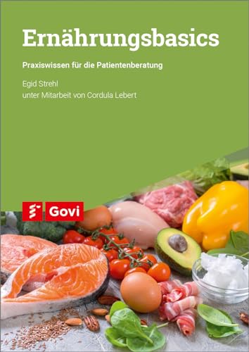 Ernährungsbasics: Praxiswissen für die Patientenberatung (Govi) von Govi Verlag