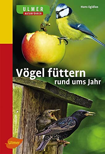 Vögel füttern rund ums Jahr: Naturführer