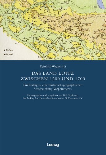 Das Land Loitz zwischen 1200 und 1700. Ein Beitrag zu einer historisch-geographischen Untersuchung Vorpommerns (Die schwedische Landesaufnahme von Vorpommern 1692–1709)
