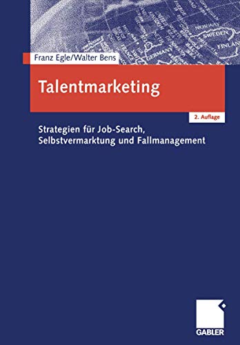 Talentmarketing: Strategien für Job-Search, Selbstvermarktung und Fallmanagement von Gabler Verlag