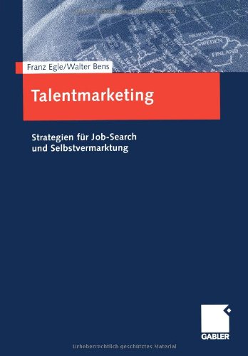 Talentmarketing. Strategien für Job-Search und Selbstvermarktung von Dr. Th. Gabler Verlag
