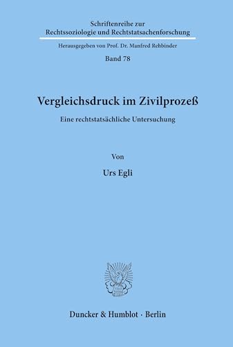 Vergleichsdruck im Zivilprozeß.: Eine rechtstatsächliche Untersuchung. (Schriftenreihe zur Rechtssoziologie und Rechtstatsachenforschung, Band 78)