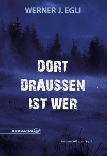 Dort draussen ist wer Dort draussen ist wer von ARAVAIPA-Verlag