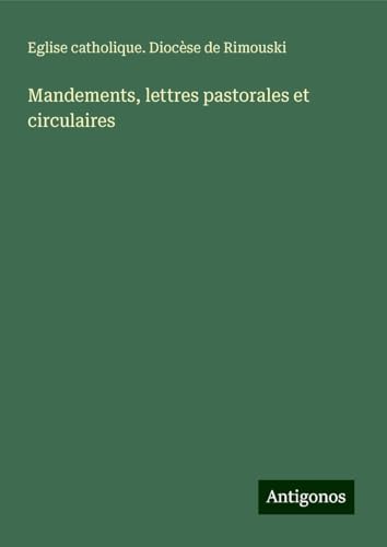 Mandements, lettres pastorales et circulaires von Antigonos Verlag