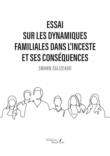 Essai sur les dynamiques familiales dans l'inceste et ses conséquences von Baudelaire