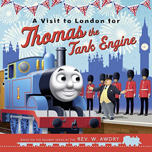 Thomas & Friends: A Visit to London for Thomas the Tank Engine: Illustrated picture book adventure perfect for Thomas & Friends fans - A special ... the Queen (Thomas & Friends Picture Books)