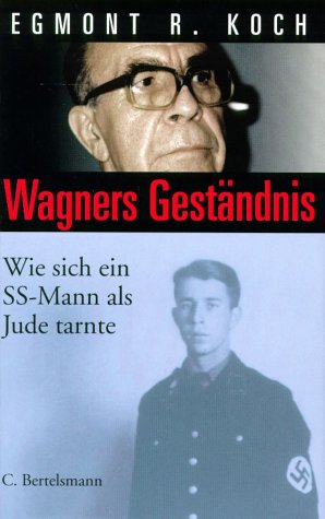 Wagners Geständnis. Wie sich ein SS-Mann als Jude tarnte von C. Bertelsmann