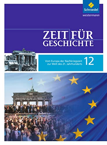 Zeit für Geschichte Oberstufe - Ausgabe 2010 für Baden-Württemberg: Schülerband 12 - Vom Europa der Nachkriegszeit zur Welt des 21. Jahrhunderts von Schroedel Verlag GmbH