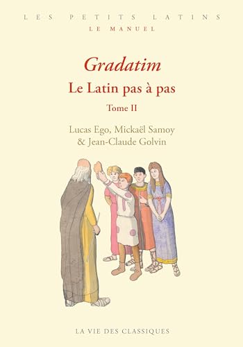 Gradatim: Le latin pas à pas : Tome 2 von VIE DES CLASSIQ