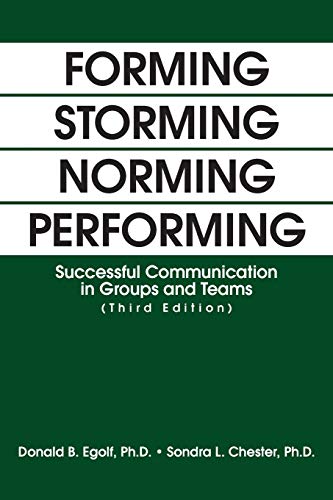 Forming Storming Norming Performing: Successful Communication in Groups and Teams (Third Edition)