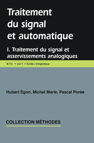 Traitement du signal et automatique, Volume 1: Volume 1. Traitement du signal et asservissements analogiques (HR.METHODES)