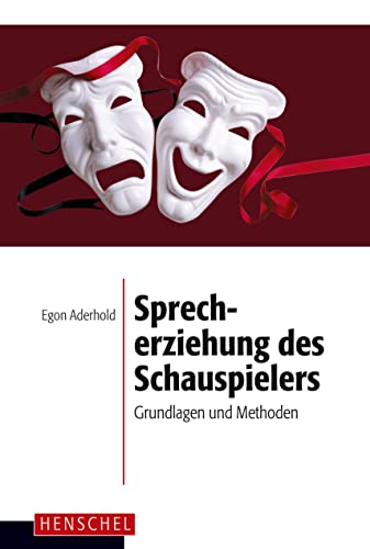 Sprecherziehung des Schauspielers: Grundlagen und Methoden von Henschel Verlag