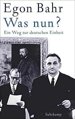 Was nun?: Ein Weg zur deutschen Einheit von Suhrkamp Verlag AG