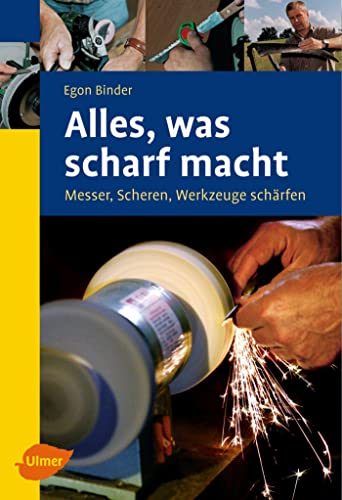 Alles, was scharf macht: Messer, Scheren, Werkzeuge schärfen (Ulmer Taschenbücher)