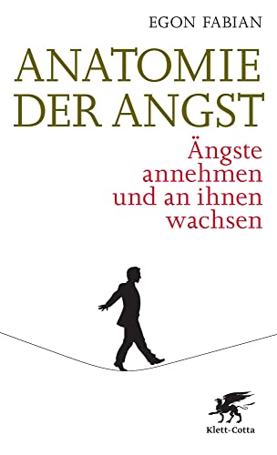 Anatomie der Angst: Ängste annehmen und an ihnen wachsen von Klett-Cotta