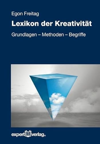 Lexikon der Kreativität: Grundlagen - Methoden - Begriffe (Reihe Technik)