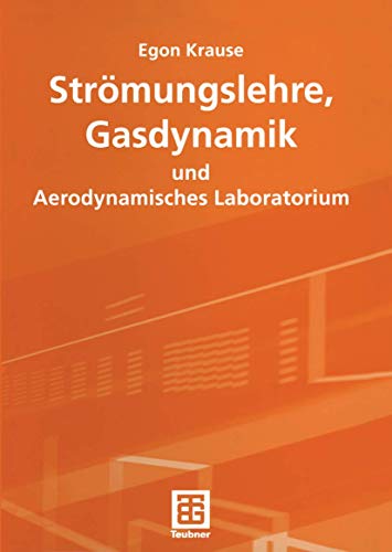 Strömungslehre, Gasdynamik und Aerodynamisches Laboratorium (German Edition): Mit 208 Aufgaben mit Lösungen sowie 11 ausführlichen Versuchen im Aerodynamischen Laboratorium von Vieweg+Teubner Verlag