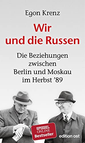 Krenz, Wir und die Russen: Die Beziehungen zwischen Berlin und Moskau im Herbst '89 (edition ost) von Das Neue Berlin