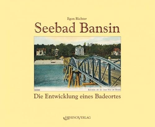 Seebad Bansin: Die Entwicklung eines Badeortes - Ansichten von gestern und heute von Rhino Verlag