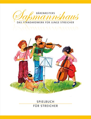 Spielbuch für Streicher: Eine Orchestervorschule für Kinder. Für Geige, Bratsche und Cello. 14 Kanons und 6 Spielstücke, solistische und chorische Besetzung