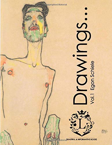 Egon Schiele Drawings...Vol.1: Beautiful Sketches by Egon Schiele (Expressionism, Portraits, Figurative, Fine Art, History of Art, Self-Portraits, Sketch Books) von CreateSpace Independent Publishing Platform