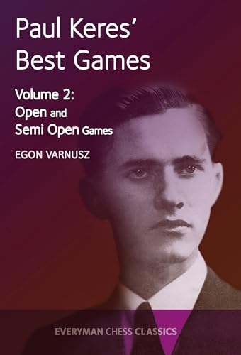 Paul Keres' Best Games Vol 2: Open and Semi Open Games (Everyman Chess Classics)