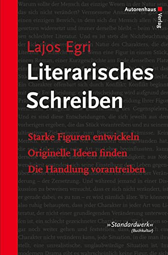 Literarisches Schreiben: Starke Figuren entwickeln - Originelle Ideen finden - Die Handlung vorantreiben von Autorenhaus Verlag