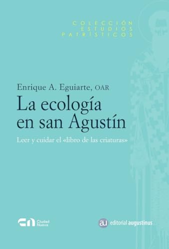 La ecología en san Agustín (Estudios patrísticos, Band 7) von EDITORIAL CIUDAD NUEVA