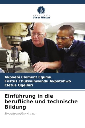 Einführung in die berufliche und technische Bildung: Ein zeitgemäßer Ansatz von Verlag Unser Wissen