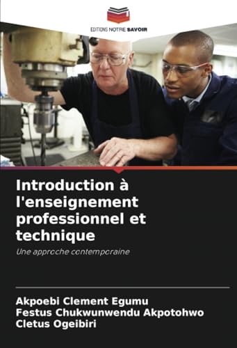 Introduction à l'enseignement professionnel et technique: Une approche contemporaine von Editions Notre Savoir