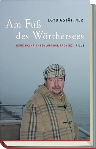 Am Fuß des Wörthersees. Neue Nachrichten aus der Provinz