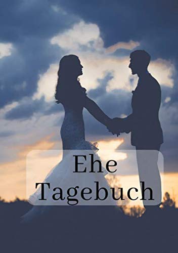 Ehe Tagebuch: Haltet die Schönsten Erinnerungen fest | 120 Seiten | Blanko | A5 | Geschenkidee von Independently published