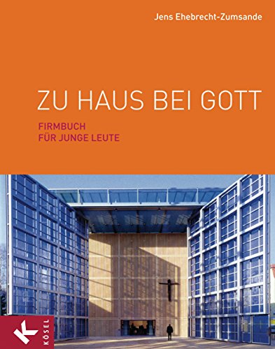 Zu Haus bei Gott: Firmbuch für junge Leute