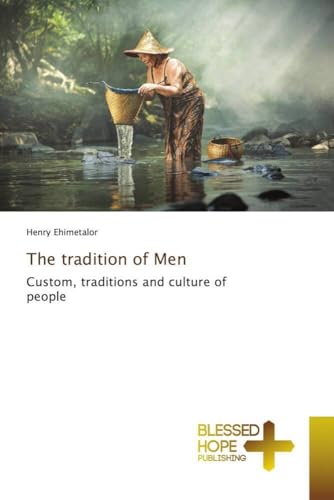 The tradition of Men: Custom, traditions and culture of people von Blessed Hope Publishing