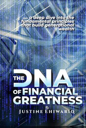 The DNA Of Financial Greatness: A deep dive into the Fundamental Principles That Build Generational Wealth. von imprint: Success Publications sar