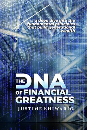 The DNA Of Financial Greatness: A deep dive into the Fundamental Principles That Build Generational Wealth. von imprint: Success Publications sar