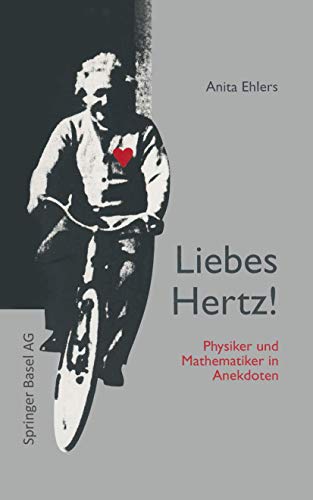 Liebes Hertz!: Physiker und Mathematiker in Anekdoten (German Edition) von Birkhäuser