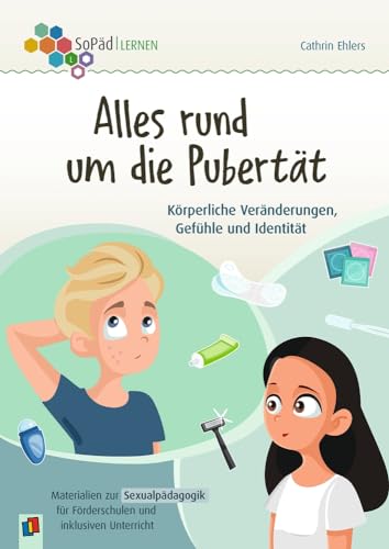 Alles rund um die Pubertät. Körperliche Veränderungen, Gefühle und Identität: Materialien zur Sexualpädagogik für Förderschulen und inklusiven Unterricht (Sonderpädagogische Förderung - Lernen) von Verlag An Der Ruhr
